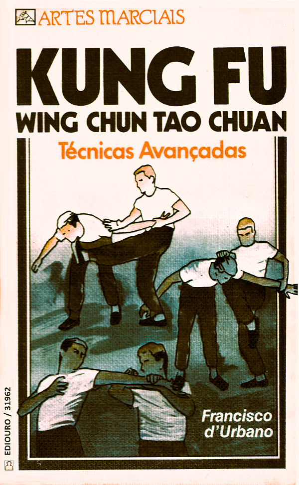 KUNG FU WING CHUN TAO CHUAN TÉCNICAS VANÇADAS - FRANCISCO d'URBANO