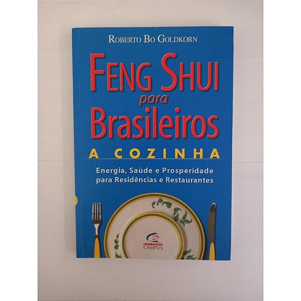 Feng Shui Para Brasileiros (a Cozinha) - Roberto Bo Goldkorn