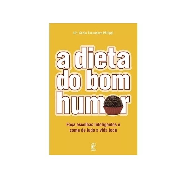 A Dieta Do Bom Humor - Drª Sonia Tucunduva Philippi