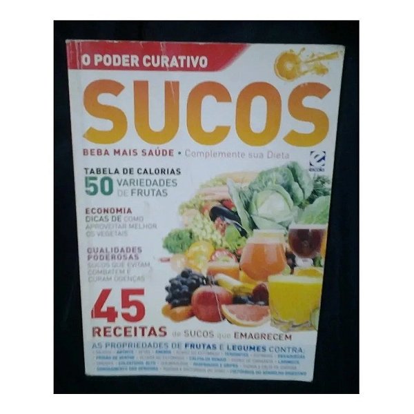 O Poder Curativo Dos Sucos - Editora Escala