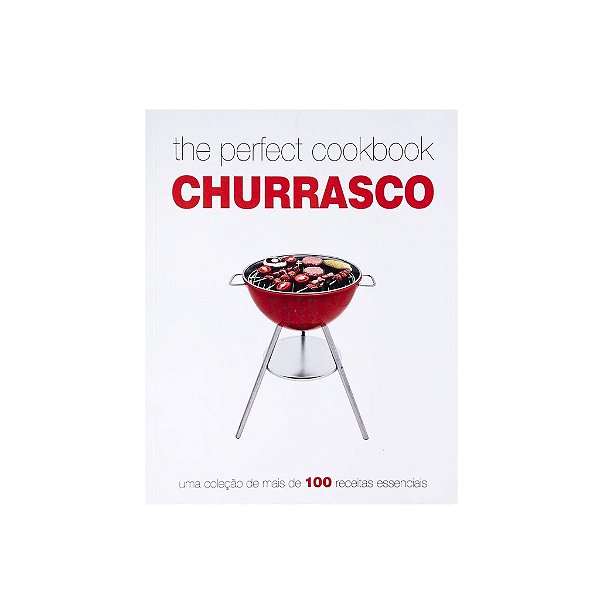 THE PERFECT COOKBOOK CHURRASCO AUTOR: PARRAGON BOOKS LTD