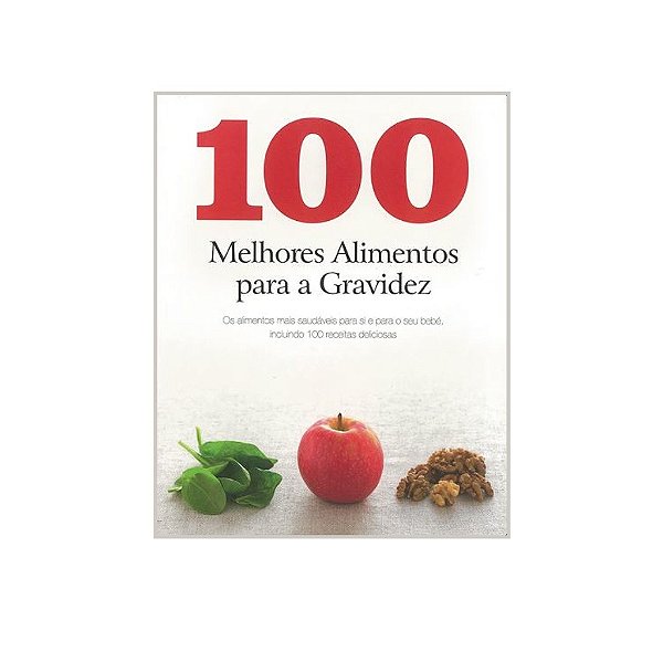 100 MELHORES ALIMENTOS PARA A GRAVIDEZ AUTOR: CHARLOTTE WATTS