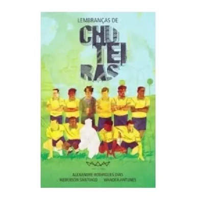 LEMBRANÇAS DE CHUTEIRAS AUTOR: ALEXANDRE CAVALO DIAS, WEBERSON SANTIAGO, WANDER ANTUNES
