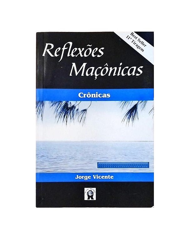 REFLEXÕES MAÇÔNICAS AUTOR:JORGE VICENTE