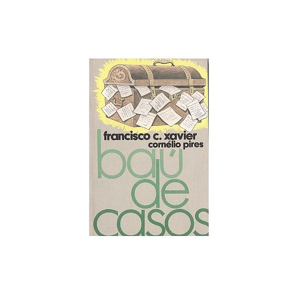 BAÚ DE CASOS FRANCISCO CANDIDO XAVIER E CORNÉLIO PIRES