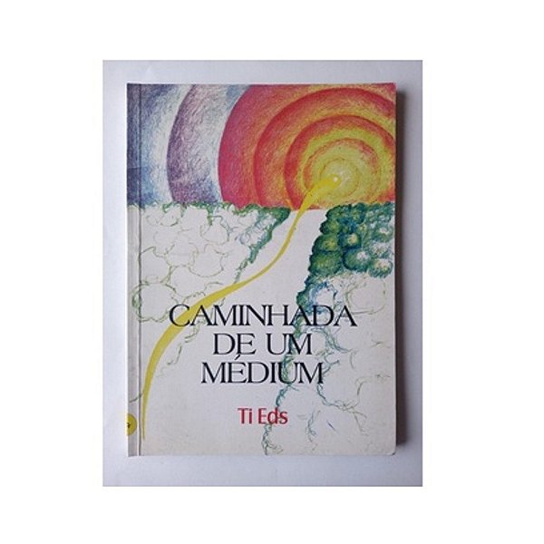 CAMINHADA DE UM MÉDIUM TI EDS