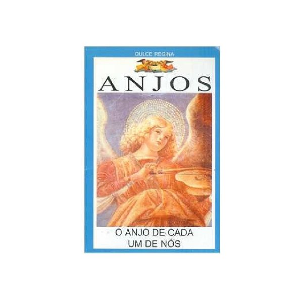ANJOS O ANJO DE CADA UM DO NÓS DULCE REGINA
