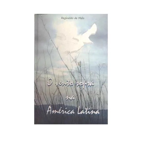 O VENTO SOPRA NA AMÉRICA LATINA REGINALDO DE MELO