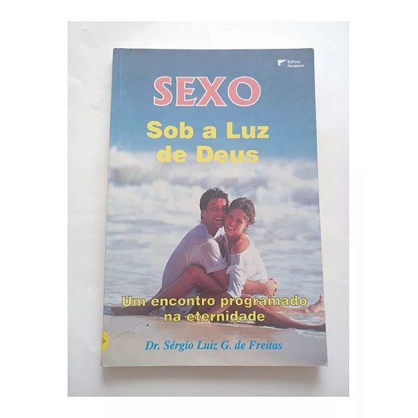 SEXO SOB A LUZ DE DEUS Dr. SÉRGIO LUIZ G. DE FREITAS