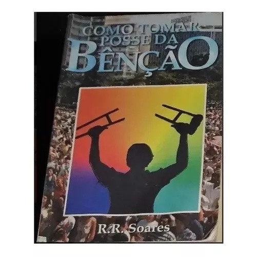COMO TOMAR POSSE DA BENÇÃO R. R. SOARES