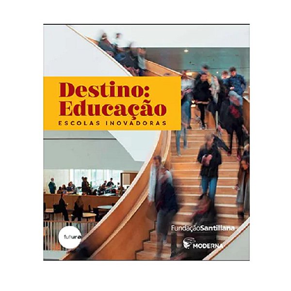 DESTINO: EDUCAÇÃO ( ESCOLAS INOVADORAS ) FUNDAÇÃO SANTILIANA
