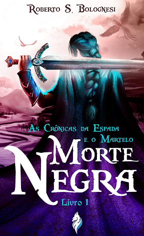 Morte Negra: As Crônicas da Espada e o Martelo (Vol. 1) - Roberto S. Bolognesi