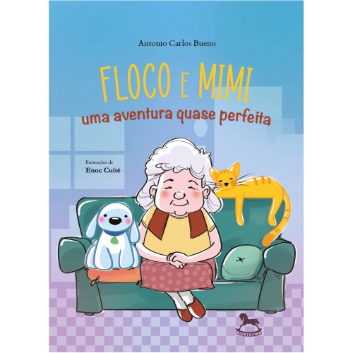 Floco e Mimi - uma aventura quase perfeita - Antonio Carlos Bueno