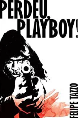 Perdeu, playboy - Felipe Tazzo