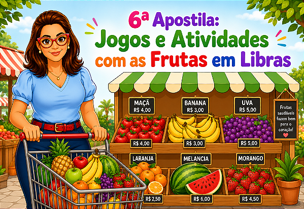 6ª Apostila Frutas em Libras / Alfabetizando em LIBRAS