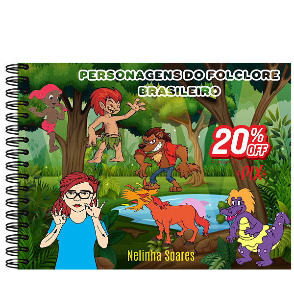 14ª APOSTILA: Personagens do Folclore Brasileiro em Libras/ Alfabetizando em LIBRAS