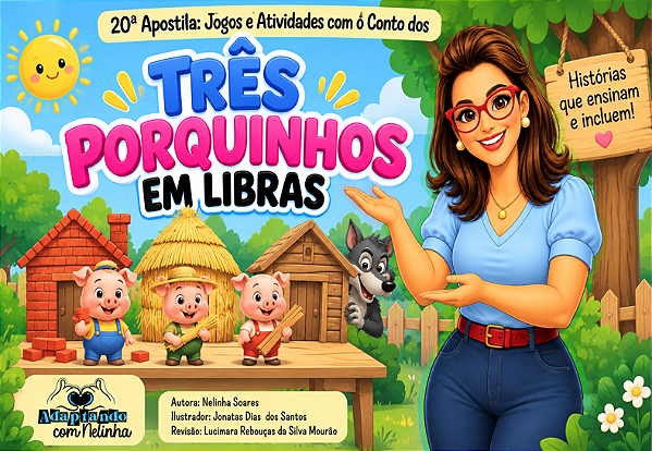 20ª Apostila: Jogos e Atividades com o conto dos Três Porquinhos em Libras/ Alfabetizando em Libras