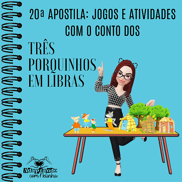 20ª Apostila: Jogos e Atividades com o conto dos Três Porquinhos em Libras/ Alfabetizando em Libras