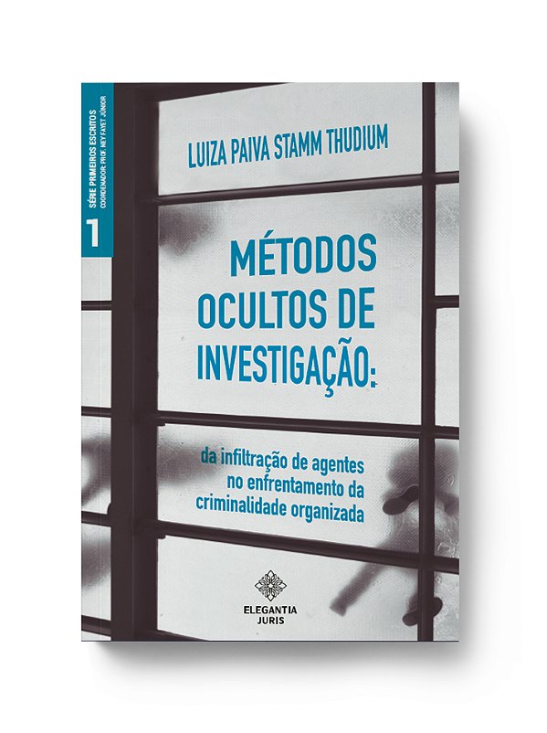 MÉTODOS OCULTOS DE INVESTIGAÇÃO: da infiltração de agentes no enfrentamento da criminalidade organizada