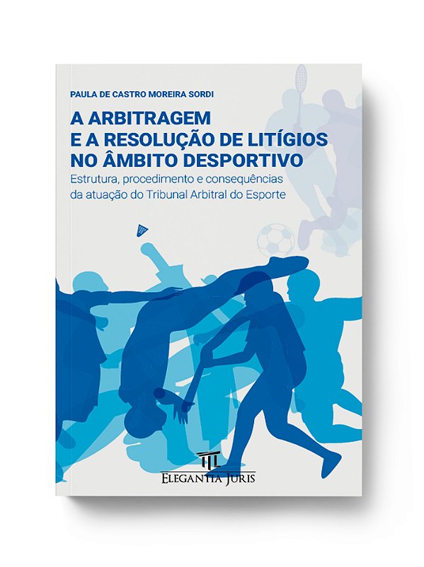 A ARBITRAGEM E A RESOLUÇÃO DE LITÍGIOS NO ÂMBITO DESPORTIVO