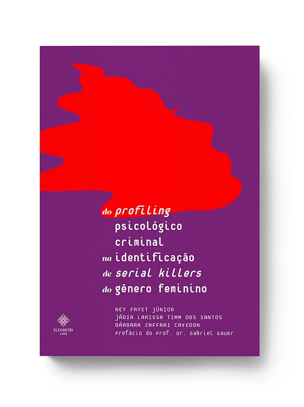 DO PROFILING PSICOLÓGICO CRIMINAL | 2. ED.