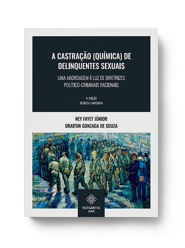 A CASTRAÇÃO (QUÍMICA) DE DELINQUENTES SEXUAIS | 2. ED.