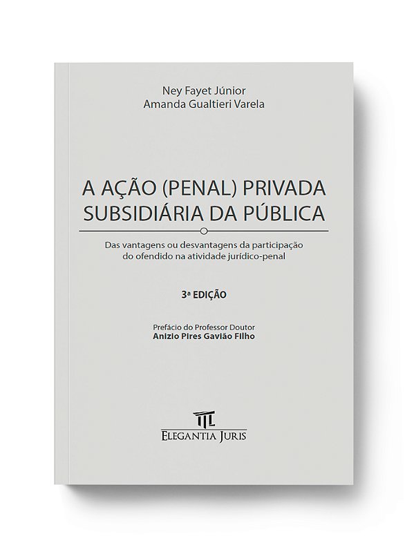 A AÇÃO (PENAL) PRIVADA SUBSIDIÁRIA DA PÚBLICA | 3ª ED.