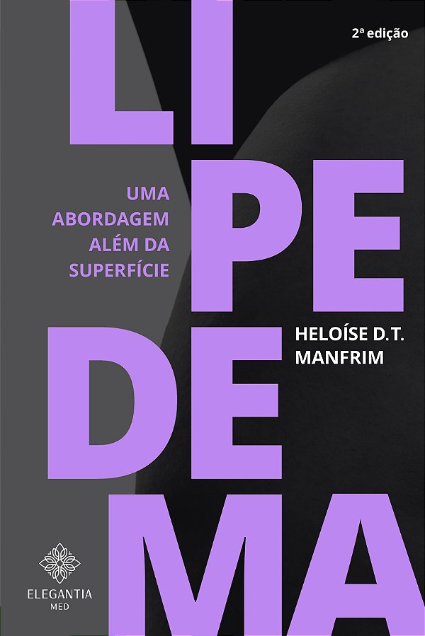 LIPEDEMA: UMA ABORDAGEM ALÉM DA SUPERFÍCIE | Segunda edição