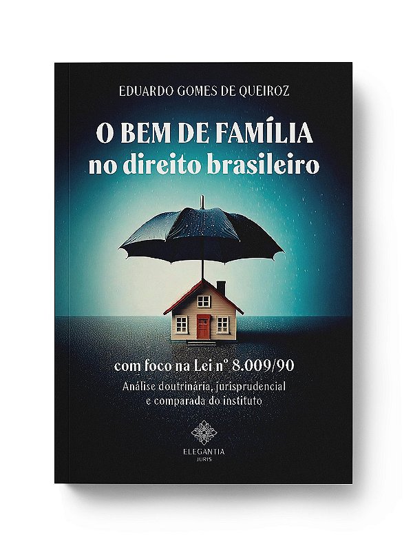 O BEM DE FAMÍLIA NO DIREITO BRASILEIRO COM FOCO NA LEI Nº 8.009/90