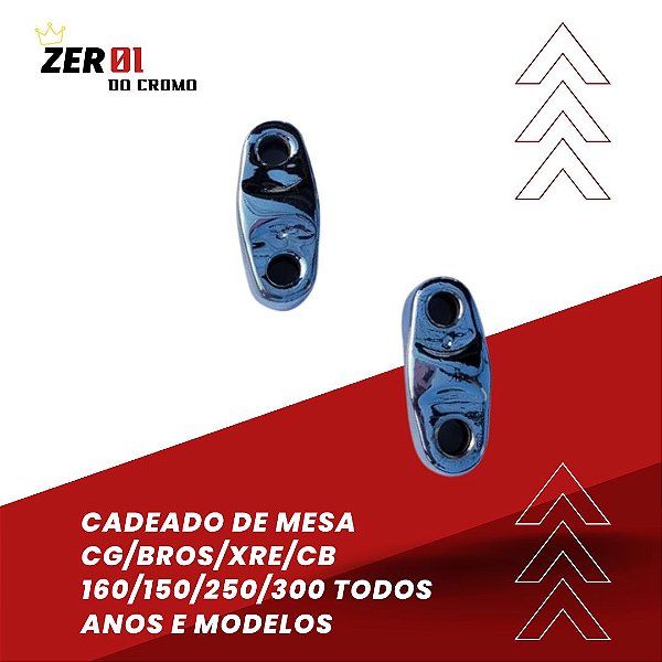 CADEADO TRAVA DA MESA CROMADO PAR CG 150/160 BROS 150/160 XRE 300/190 CB 250/300 SAHARA/CBF 300 TODAS
