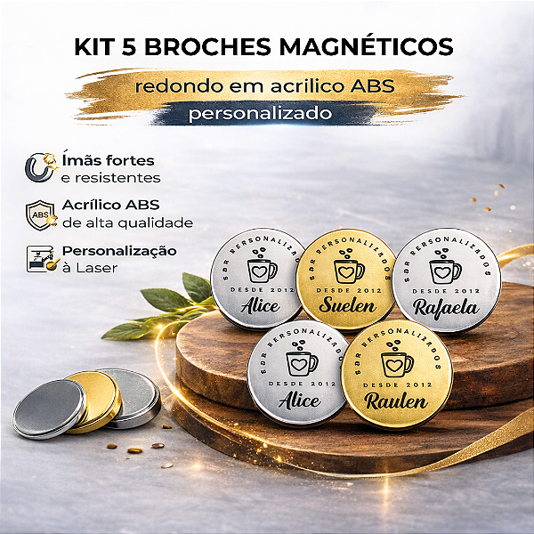 Kit 5 Broches em acrílico ABS Magnético Redondo - Personalizado