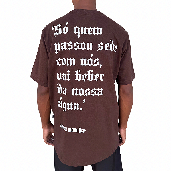 Camiseta Chronic Mano Fler 17 Só quem Passou sede com Nós