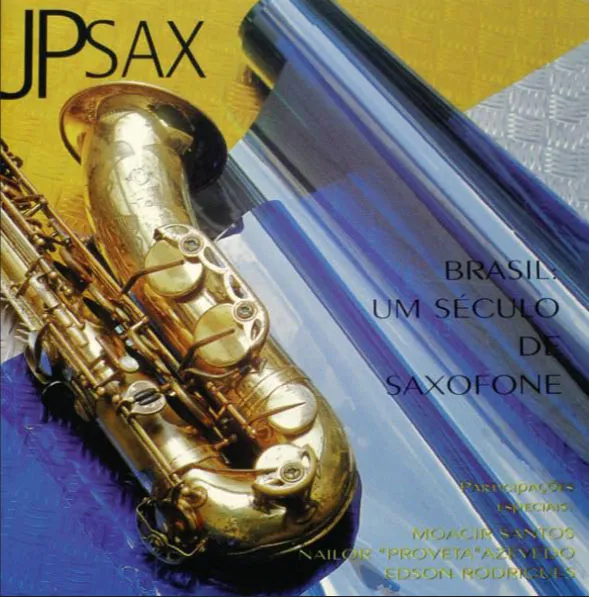 BRASIL: UM SÉCULO DE SAXOFONE - JP Sax (CD)