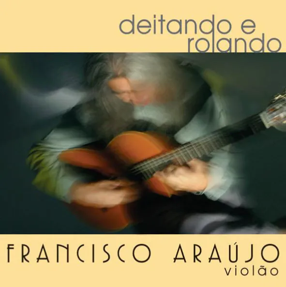 DEITANDO E ROLANDO - Francisco Araújo (CD)