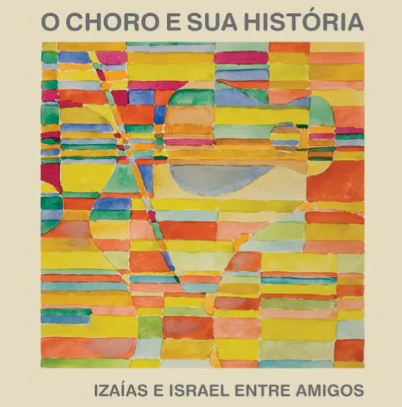 O CHORO E SUA HISTÓRIA - Izaías e Israel Entre Amigos (BOX COM 3 CDS)
