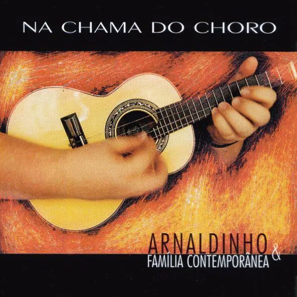 NA CHAMA DO CHORO - Arnaldinho e Família Contemporânea (CD)