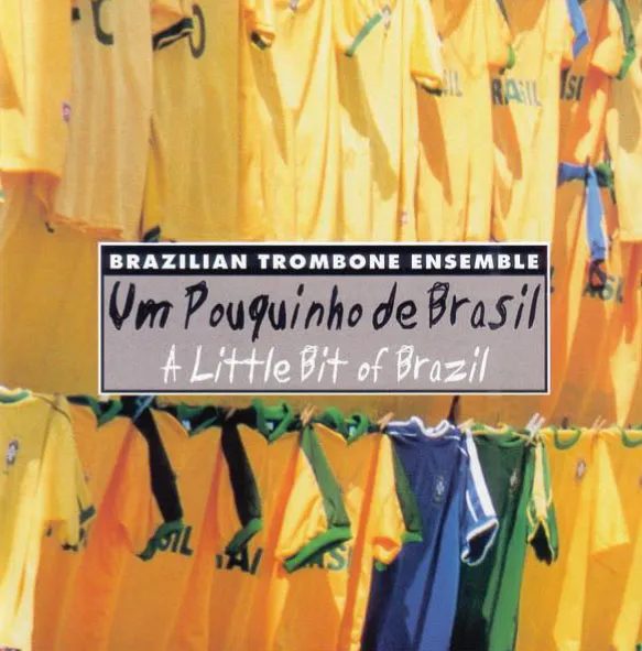 UM POUQUINHO DE BRASIL - Brazilian Trombone Ensemble (CD)