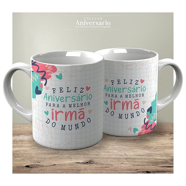 CANECA - FELIZ ANIVERSÁRIO PERSONALIZADA – IRMÃ, SOGRA, DINDA, AMIGO E MUITO MAIS – COM OU SEM FOTO
