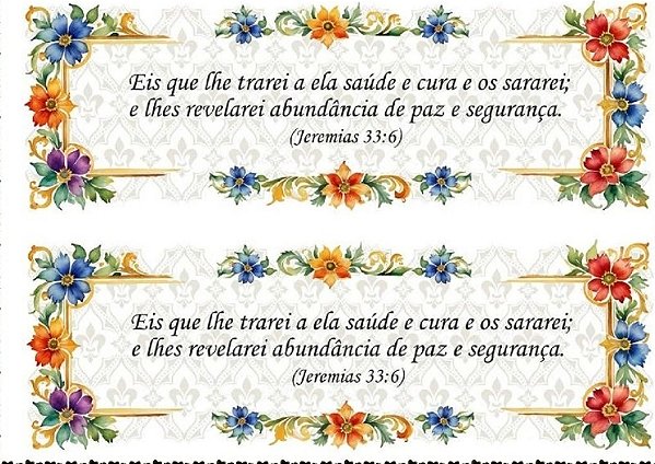 TRANSFER TEXTIL PASSE E CRIE -EIS QUE LHE TRAREI A ELA SAÚDE E CURA E OS SARAREI... 0,21cm X 0,29cm| Modelo PC0029