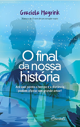 O Final da Nossa História - Até que ponto o tempo e a distância podem afastar um grande amor?