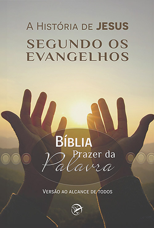 Bíblia Prazer da Palavra - A história de Jesus segundo os evangelhos