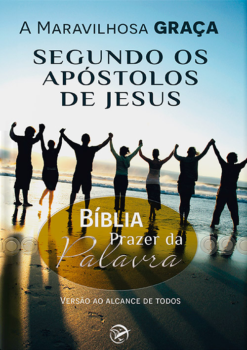 Bíblia Prazer da Palavra - A Maravilhosa Graça segundo os apóstolos de Jesus