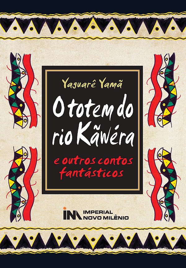 O totem do rio Kãweéra e outros contos fantásticos