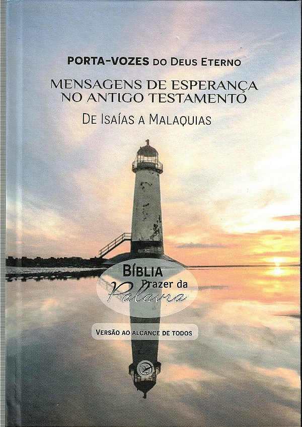 Bíblia Prazer da Palavra - Porta Vozes do Deus Eterno Mensagens de Esperança no Antigo Testamento