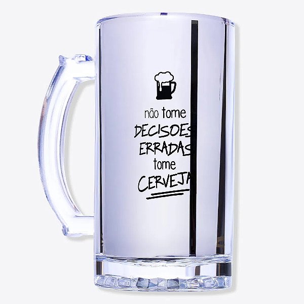Caneca Chopp Eletrostatica 450ml Nao Tome Decisoes Erradas, Tome Cerveja