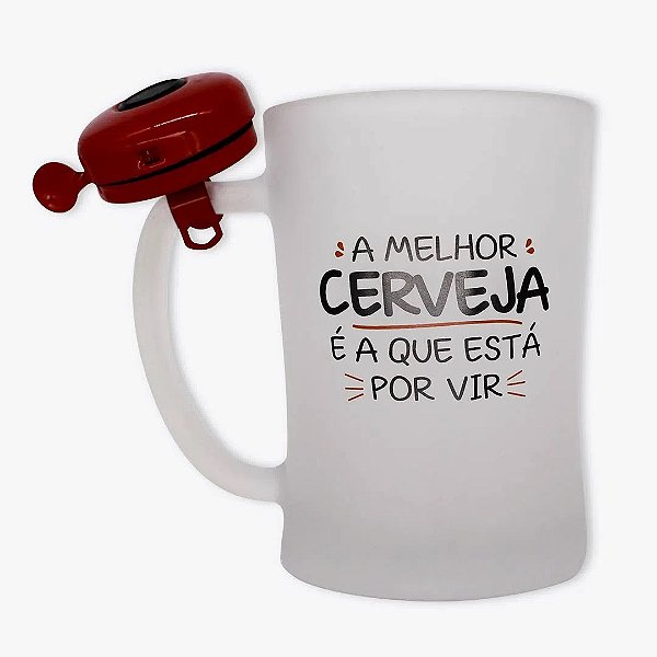 Caneca Chopp com Campainha 650ml A Melhor Cerveja e a Que Esta Por Vir