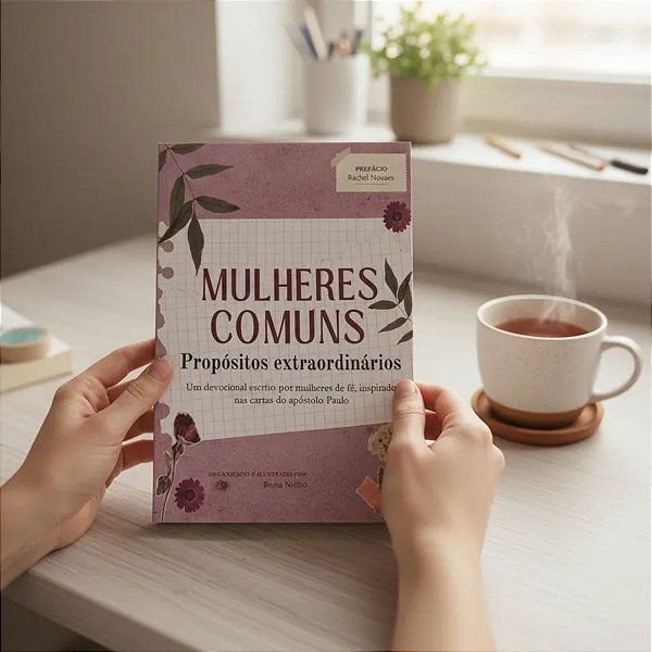 Livro Mulheres Comuns Propósitos Extraordinários