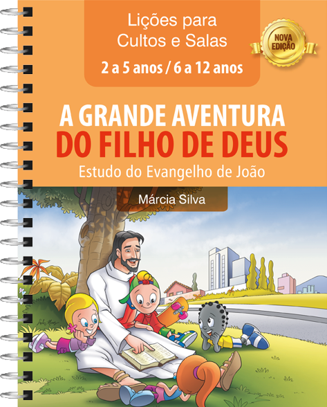APOSTILA DE CULTO - A GRANDE AVENTURA DO FILHO DE DEUS 2 A 12 ANOS ( NOVA EDIÇÃO )