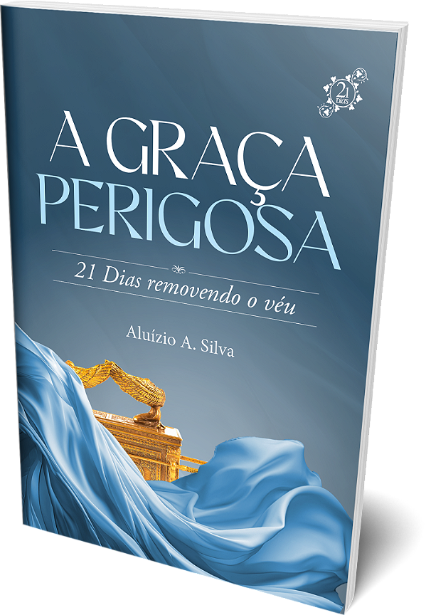 21 DIAS REMOVENDO O VÉU - A GRACA PERIGOSA - #Desconto