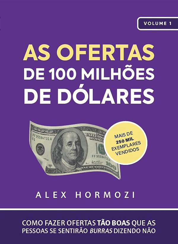 As Ofertas de 100 Milhões de Dólares - Alex Hormozi (BEST-SELLER)